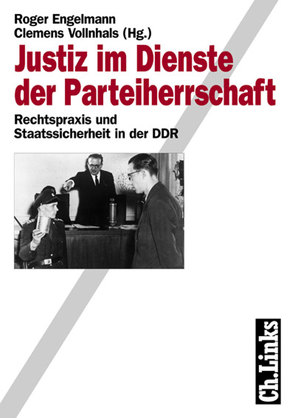 Justiz im Dienste der Parteiherrschaft von Engelmann,  Roger, Joestel,  Frank, Knabe,  Hubertus, Leide,  Henry, Marxen,  Klaus, Müller,  Klaus-Dieter, Neubert,  Ehrhart, Raschka,  Johannes, Rottleuthner,  Hubert, Suckut,  Siegfried, Vollnhals,  Clemens, Wentker,  Hermann, Werkentin,  Falco, Wunschik,  Tobias