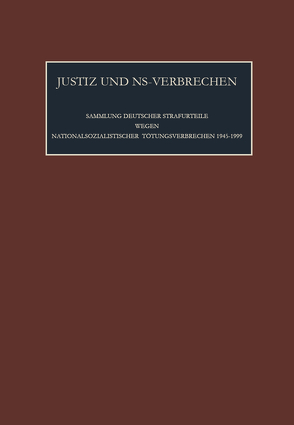 Justiz und NS-Verbrechen / Justiz und NS-Verbrechen. Band 1 von Amsterdam University Press, Bracher,  Karl Dietrich, Brilman,  P. M., Dreßen,  Willi, Jescheck,  Hans-Heinrich, Mildt,  D W de, Rüter,  C .F., von der Dunk,  H. W.