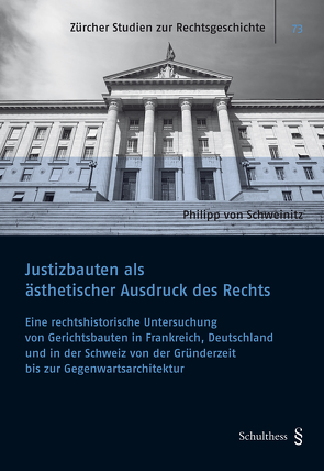 Justizbauten als ästhetischer Ausdruck des Rechts von von Schweinitz,  Philipp