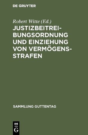 Justizbeitreibungsordnung und Einziehung von Vermögensstrafen von Witte,  Robert