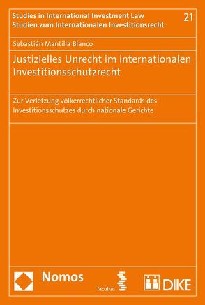 Justizielles Unrecht im internationalen Investitionsschutzrecht von Mantilla Blanco,  Sebastián