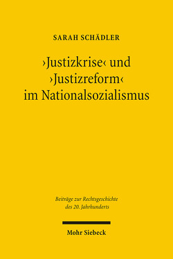 ‚Justizkrise‘ und ‚Justizreform‘ im Nationalsozialismus von Schädler,  Sarah