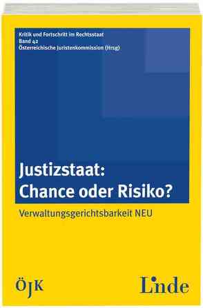 Justizstaat – Chance oder Risiko von Juristenkommission,  Österreichische