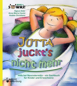 Jutta juckt’s nicht mehr – Hilfe bei Neurodermitis – ein Sachbuch für Kinder und Erwachsene von Cavini,  Anna Maria, Christians,  Hedda, Eder,  Sigrun