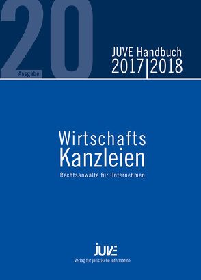 JUVE Handbuch Wirtschaftskanzleien 2017/2018 von Albert,  Christine, Arnold,  Raphael, Bartels,  Laura, Barth,  Ulrike, Behlau,  Catrin, Behrens,  Sonja, Bender,  René, Bocksrocker,  Simone, Brünger,  Silke, Chmielewski,  Marc, de Sousa,  Geertje, Flick,  Eva, Gerber,  Astrid, Griffiths,  Aled, Hauser,  Helena, Jatzkowski,  Astrid, Kamps,  Annette, Klos,  Mathieu, Lehmann,  Daniel, Lembeck,  Markus, Lienemann,  Eva, Mansmann,  Till, Mittelhäuser,  Stephan, Neumann,  Antje, Otto,  Claudia, Parzinger,  Norbert, Poppelbaum,  Jörn, Richter,  Konstanze, Schulze,  Christina, Stender,  Christin, Ströder,  Martin, Verfürth,  Anika