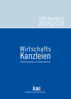 JUVE Handbuch Wirtschaftskanzleien 2018/2019 von Albert,  Christine, Arnold,  Raphael, Bartels,  Laura, Barth,  Ulrike, Behlau,  Catrin, Behrens,  Sonja, Bender,  René, Bocksrocker,  Simone, Chmielewski,  Marc, de Sousa,  Geertje, Flick,  Eva, Frisch,  Rüdiger, Gerber,  Astrid, Griffiths,  Aled, Hauser,  Helena, Jatzkowski,  Astrid, Kamps,  Annette, Klos,  Mathieu, Lehmann,  Daniel, Lembeck,  Markus, Lienemann,  Eva, Mittelhäuser,  Stephan, Neumann,  Antje, Otto,  Claudia, Parzinger,  Norbert, Poppelbaum,  Jörn, Richter,  Konstanze, Schulze,  Christina, Steckelbach,  Ludger, Stender,  Christin, Ströder,  Martin, Verfürth,  Anika