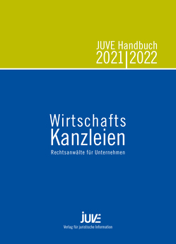 JUVE Handbuch Wirtschaftskanzleien 2021/2022 von Albert,  Christine, Arnold,  Raphael, Bartels,  Laura, Behrens,  Sonja, Brünger,  Silke, Chmielewski,  Marc, Flick,  Eva, Frost,  Michael, Gerber,  Astrid, Griffiths,  Aled, Hauser,  Helena, Heidrich,  Johanna, Janssen,  Annika, Jatzkowski,  Astrid, Kamps,  Annette, Klos,  Mathieu, Laubach,  Esra, Lehmann,  Daniel, Lembeck,  Markus, Lienemann,  Eva, Mittelhäuser,  Stephan, Müller,  Melanie, Neumann,  Antje, Otto,  Claudia, Parzinger,  Norbert, Poppelbaum,  Jörn, Richter,  Konstanze, Schulze,  Christina, Steckelbach,  Ludger, Stender,  Christin, Ströder,  Martin, Verfürth,  Anika