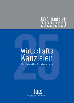 JUVE Handbuch Wirtschaftskanzleien 2022/2023 von Albert,  Christine, Arnold,  Raphael, Bartels,  Laura, Behlau,  Catrin, Behrens,  Sonja, Beyen,  Julia, Brünger,  Silke, Chmielewski,  Marc, Flick,  Eva, Frost,  Michael, Gerber,  Astrid, Griffiths,  Aled, Heidrich,  Johanna, Jatzkowski,  Astrid, Kamps,  Annette, Klos,  Mathieu, Krüger,  Anika, Laubach,  Esra, Lehmann,  Daniel, Lembeck,  Markus, Lienemann,  Eva, Müller,  Melanie, Neumann,  Antje, Otto,  Claudia, Poppelbaum,  Jörn, Richter,  Konstanze, Schiffer,  Christiane, Schulze,  Christina, Steckelbach,  Ludger, Ströder,  Martin