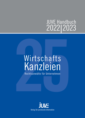 JUVE Handbuch Wirtschaftskanzleien 2022/2023 von Albert,  Christine, Arnold,  Raphael, Bartels,  Laura, Behlau,  Catrin, Behrens,  Sonja, Beyen,  Julia, Brünger,  Silke, Chmielewski,  Marc, Flick,  Eva, Frost,  Michael, Gerber,  Astrid, Griffiths,  Aled, Heidrich,  Johanna, Jatzkowski,  Astrid, Kamps,  Annette, Klos,  Mathieu, Krüger,  Anika, Laubach,  Esra, Lehmann,  Daniel, Lembeck,  Markus, Lienemann,  Eva, Müller,  Melanie, Neumann,  Antje, Otto,  Claudia, Poppelbaum,  Jörn, Richter,  Konstanze, Schiffer,  Christiane, Schulze,  Christina, Steckelbach,  Ludger, Ströder,  Martin