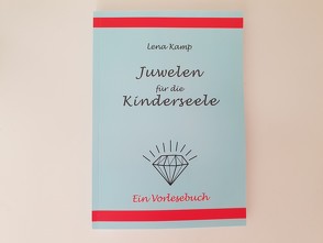 Juwelen für die Kinderseele von Kamp,  Lena