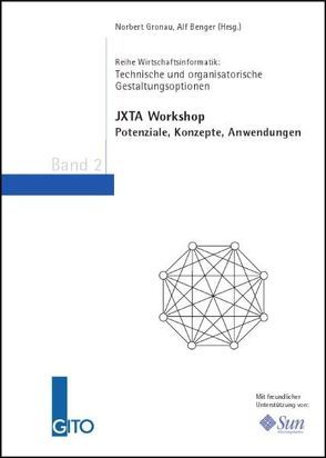 JXTA Workshop. Potenziale, Konzepte, Anwendungen von Benger,  Alf, Gronau,  Norbert