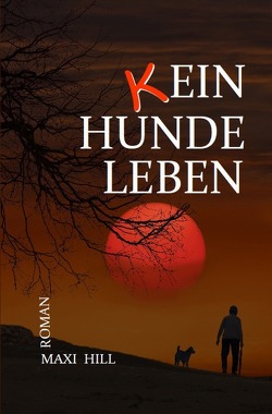 (k) EIN HUNDELEBEN von Hill,  Maxi