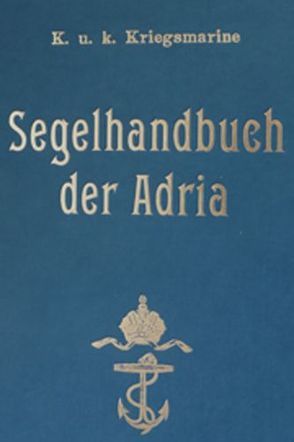 K. u. k. Segelhandbuch der Adria von Kramer,  Axel