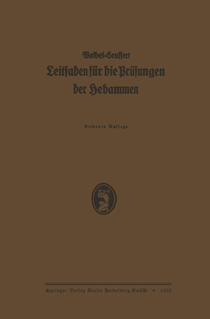 K. Waibels Leitfaden für die Prüfungen der Hebammen von von Seuffert,  Enst, Waibel,  Karl