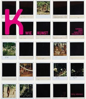 K wie Kunst von Assmann,  Peter, Gobiet,  Antonia, Kainberger,  Hedwig, Kardinal König Kunstfonds der Erzdiözese Salzburg