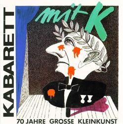 Kabarett mit K – 70 Jahre grosse Kleinkunst von Hachfeld,  Rainer, Kotschenreuther,  Hellmut, Liebscher,  André, Ludwig,  Volker, Zivier,  Georg