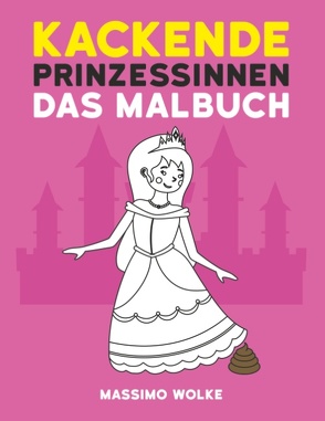 Kackende Prinzessinnen – Das Malbuch von Wolke,  Massimo