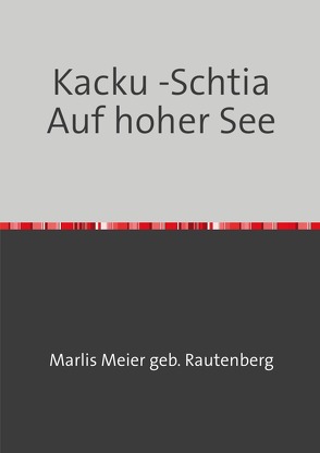 Kacku -Schtia / Kacku -Schtia Auf hoher See von Meier gebr. Rautenberg,  Marlis