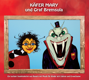 Käfer Mary und Graf Bremsula von Bittenbinder,  Johanna, Braun,  Heinz-Josef, Murr,  Stefan