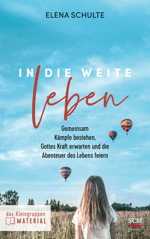 In die Weite leben – das Kleingruppenmaterial von Schulte,  Elena