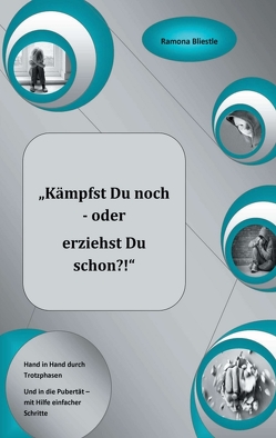 „Kämpfst du noch oder erziehst du schon?!“ von Bliestle,  Ramona