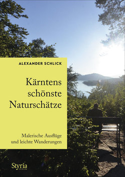 Kärntens schönste Naturschätze von Schlick,  Alexander