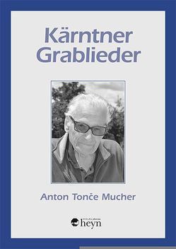 Kärntner Grablieder von Mucher,  Anton Tonce