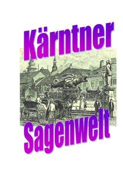 Kärntner Sagenwelt von Moser,  Friedrich