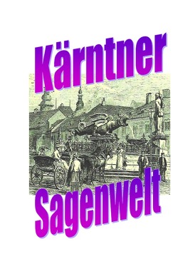 Kärntner Sagenwelt von Moser,  Friedrich