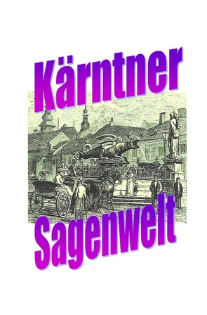 Kärntner Sagenwelt von Moser,  Friedrich