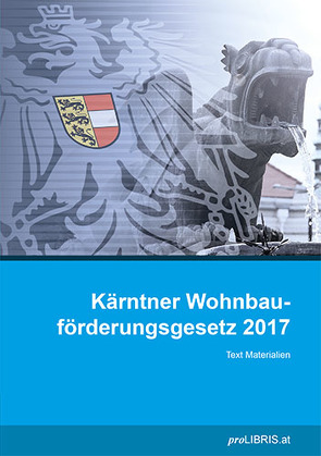 Kärntner Wohnbauförderungsgesetz 2017 von proLIBRIS VerlagsgesmbH