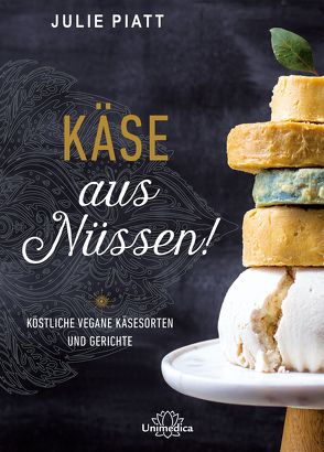 Käse aus Nüssen! von Piatt,  Julie