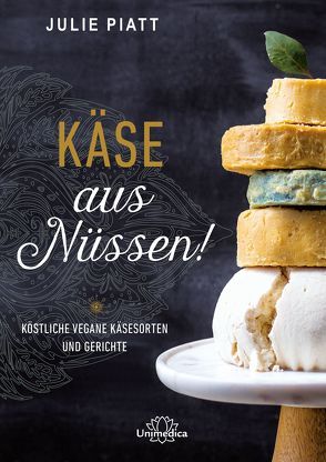 Käse aus Nüssen! von Piatt,  Julie