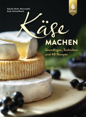 Käse machen von Roth-Marwedel,  Sibylle, Schnellbeck,  Anja