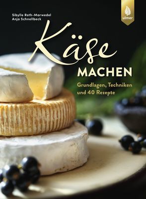 Käse machen von Roth-Marwedel,  Sibylle, Schnellbeck,  Anja