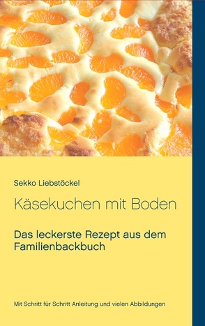 Käsekuchen mit Boden von Liebstöckel,  Sekko