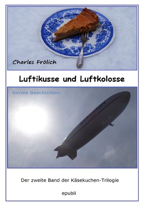 Käsekuchen-Trilogie / Luftikusse und Luftkolosse von Frölich,  Charles