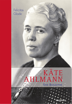 Käte Ahlmann von Glade,  Felicitas