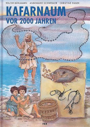 Kafarnaum vor 2000 Jahren von Bühlmann,  Walter, Egger,  Christine, Schwegler,  Annemarie