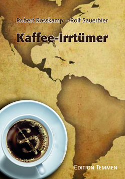 Kaffee-Irrtümer von Rosskamp,  Robert, Sauerbier,  Rolf