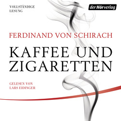 Kaffee und Zigaretten von Eidinger,  Lars, Schirach,  Ferdinand von