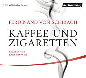 Kaffee und Zigaretten von Eidinger,  Lars, Schirach,  Ferdinand von