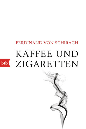 Kaffee und Zigaretten von Schirach,  Ferdinand von