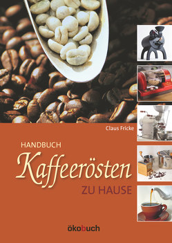 Kaffeerösten zu Hause von Fricke,  Claus