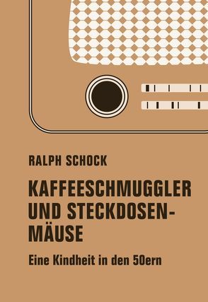 Kaffeeschmuggler und Steckdosenmäuse von Schock,  Ralph