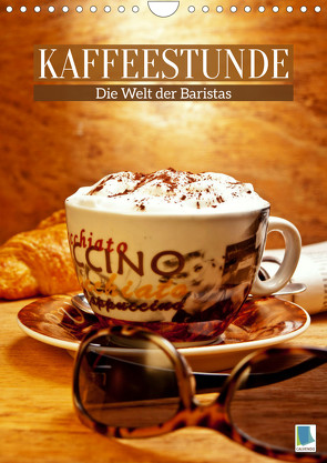 Kaffeestunde: Die Welt der Baristas (Wandkalender 2023 DIN A4 hoch) von CALVENDO