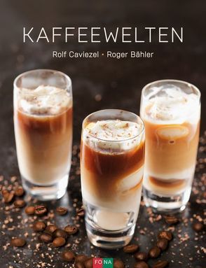 Kaffeewelten von Bähler,  Roger, Caviezel,  Rolf