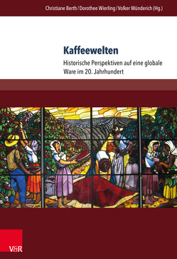 Kaffeewelten von Berth,  Christiane, Bhattacharya,  Bhaswati, Dejung,  Christof, Dietrich,  Anne, Epple,  Angelika, Fenner,  Justus, Petrick-Felber,  Nicole, Quaas,  Ruben, Rischbieter,  Julia Laura, Topik,  Steven C., Vogel,  Jakob, Wierling,  Dorothee, Wünderich,  Volker