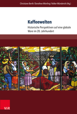 Kaffeewelten von Berth,  Christiane, Bhattacharya,  Bhaswati, Dejung,  Christof, Dietrich,  Anne, Epple,  Angelika, Fenner,  Justus, Petrick-Felber,  Nicole, Quaas,  Ruben, Rischbieter,  Julia Laura, Topik,  Steven C., Vogel,  Jakob, Wierling,  Dorothee, Wünderich,  Volker