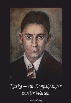 Kafka – Ein Doppelgänger zweier Welten von Dust,  Karin, König,  Maria Luise